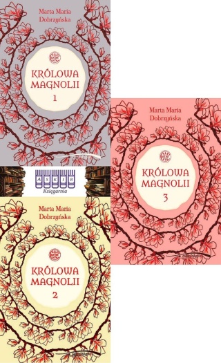 Dobrzyńska Marta Maria - Trylogia Królowa Magnolii
