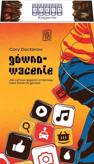 Doctorow - Gównowacenie Jak Cyfrowi Giganci Zmieniają Nasz Świat