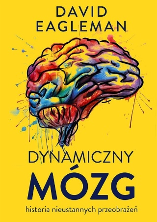 Eagleman - Dynamiczny Mózg Historia Nieustannych Przeobrażeń