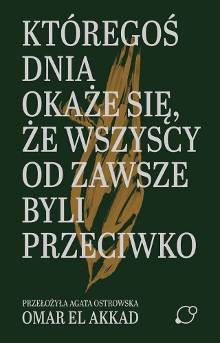El Akkad - Któregoś Dnia Okaże Się, Że Wszyscy Od Zawsze Byli