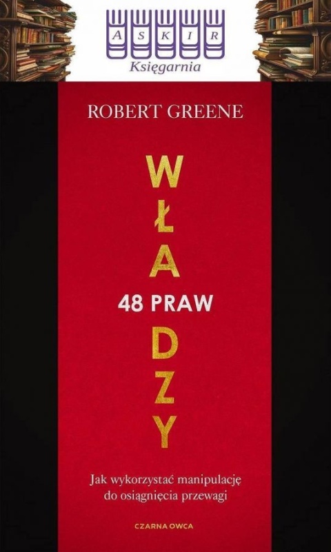 Greene - 48 Praw Władzy / Jak Wykorzystać Manipulację