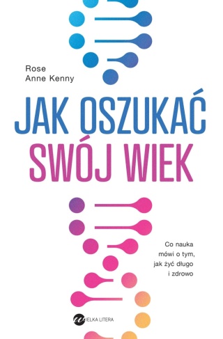 Kenny Jak oszukać swój wiek Co nauka mówi o tym jak długo żyć
