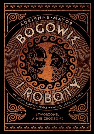 Mayor Bogowie i roboty Jak ludzie starożytności wymyślili sztuczne